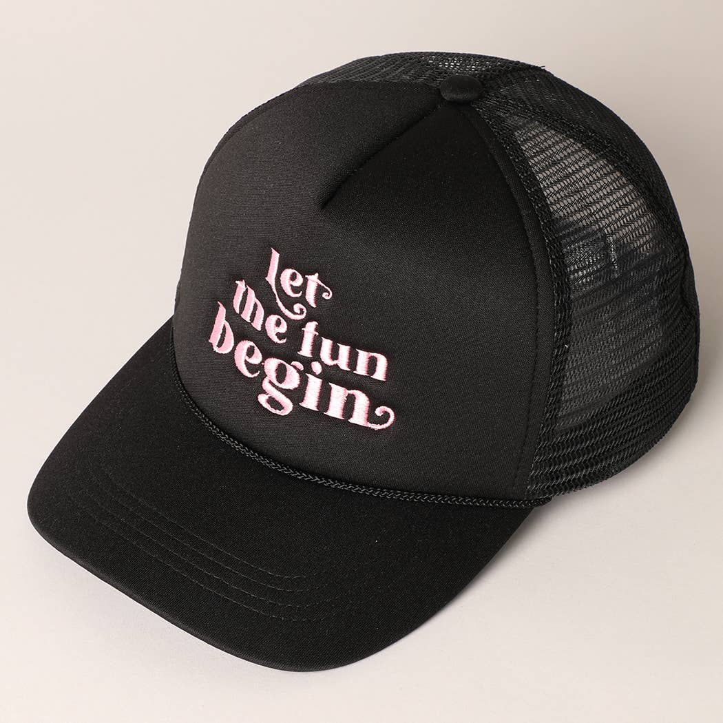Let the Fun Begin Texts Embroidery Trucker Hat