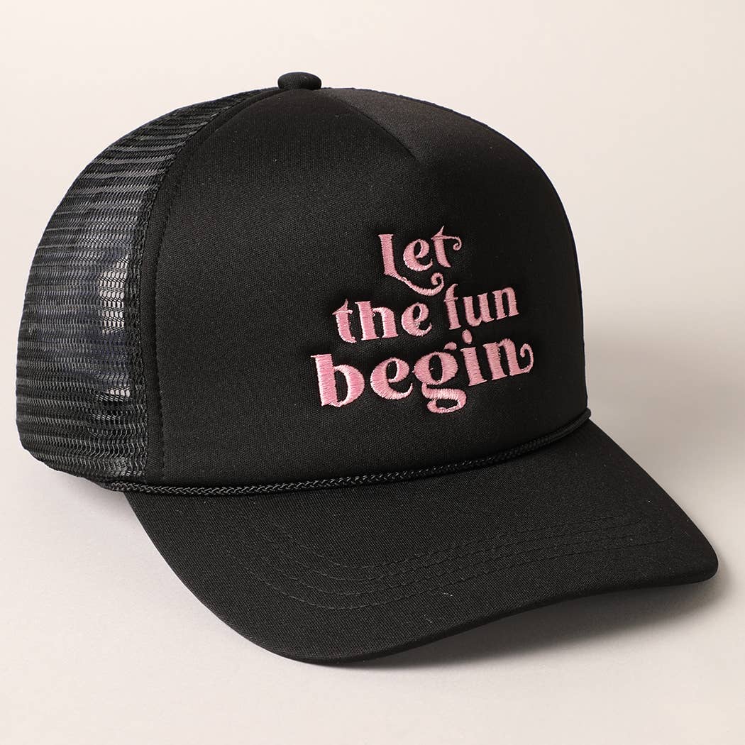 Let the Fun Begin Texts Embroidery Trucker Hat