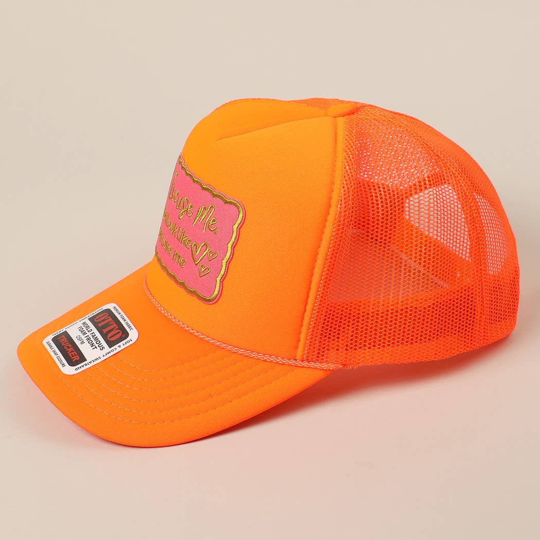 Excuse Me You Look Like You Love Me Letter Trucker Hat