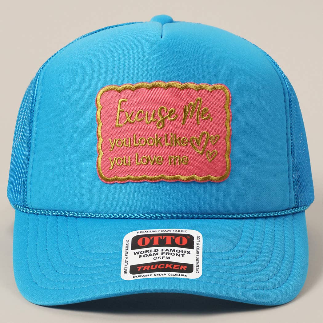Excuse Me You Look Like You Love Me Letter Trucker Hat