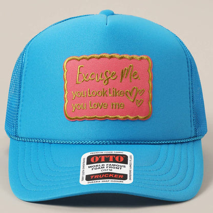 Excuse Me You Look Like You Love Me Letter Trucker Hat