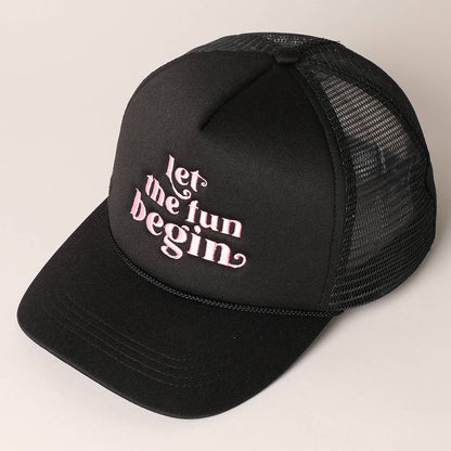 Let the Fun Begin Texts Embroidery Trucker Hat
