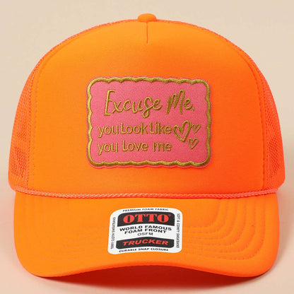 Excuse Me You Look Like You Love Me Letter Trucker Hat
