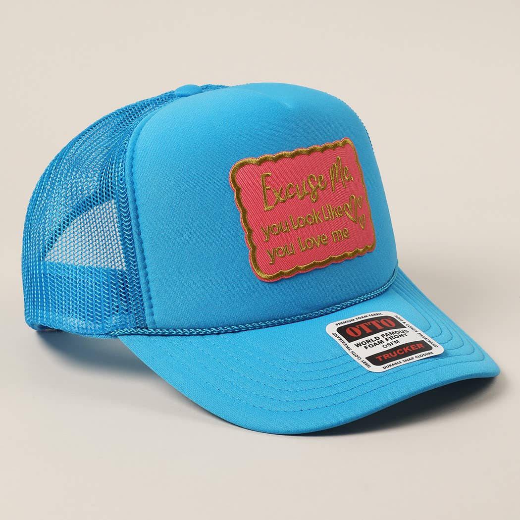 Excuse Me You Look Like You Love Me Letter Trucker Hat