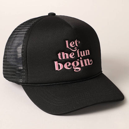 Let the Fun Begin Texts Embroidery Trucker Hat