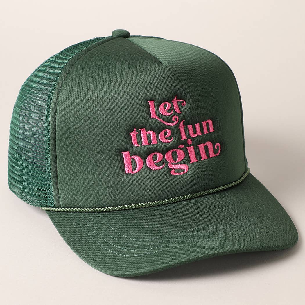 Let the Fun Begin Texts Embroidery Trucker Hat