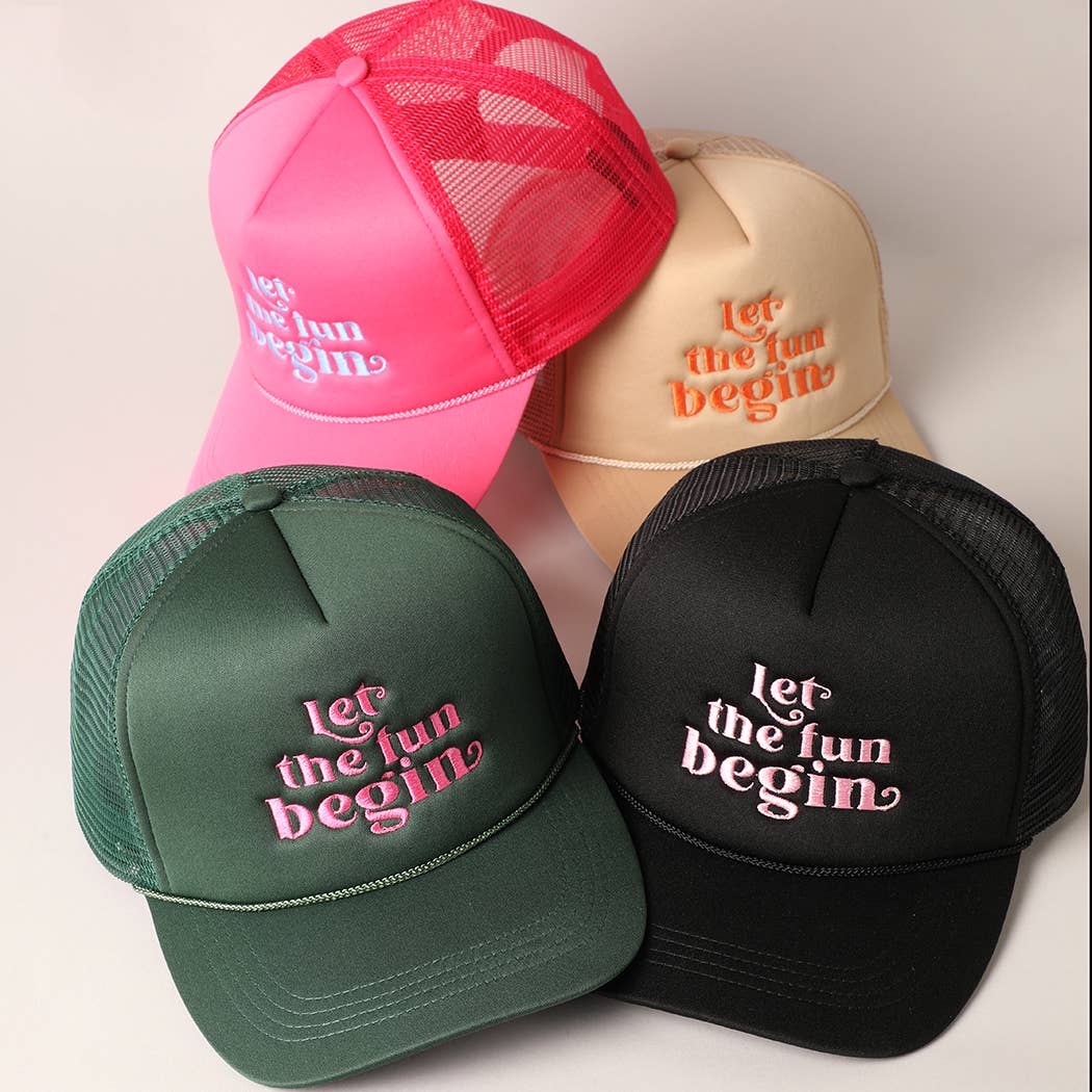 Let the Fun Begin Texts Embroidery Trucker Hat