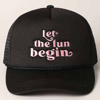 Let the Fun Begin Texts Embroidery Trucker Hat