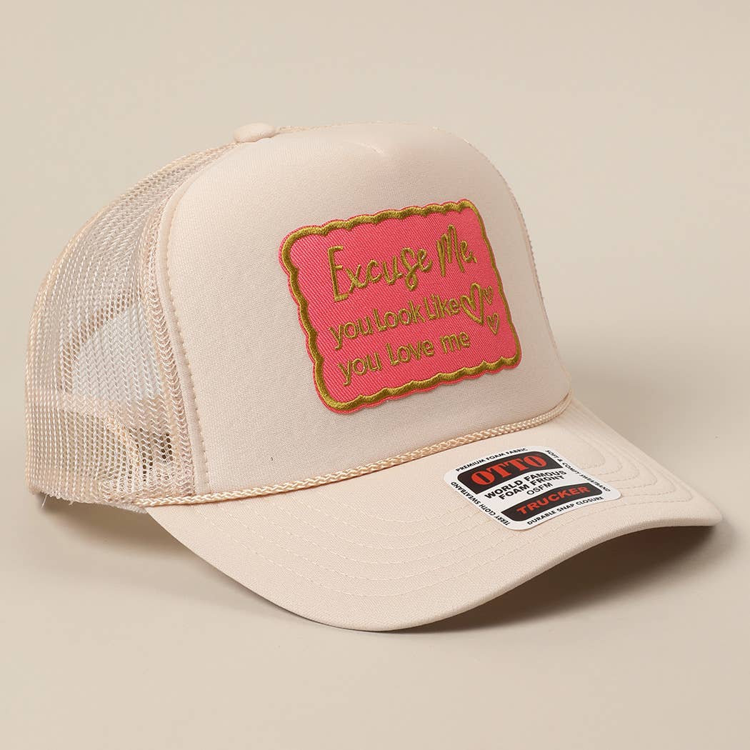 Excuse Me You Look Like You Love Me Letter Trucker Hat