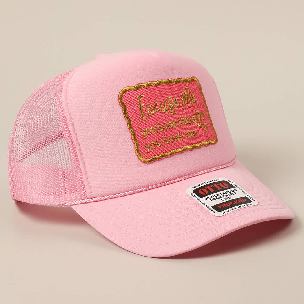 Excuse Me You Look Like You Love Me Letter Trucker Hat
