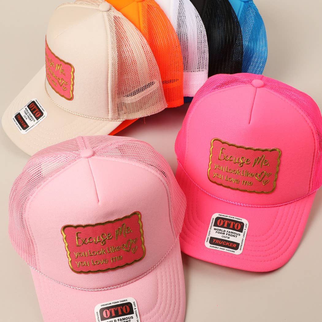 Excuse Me You Look Like You Love Me Letter Trucker Hat