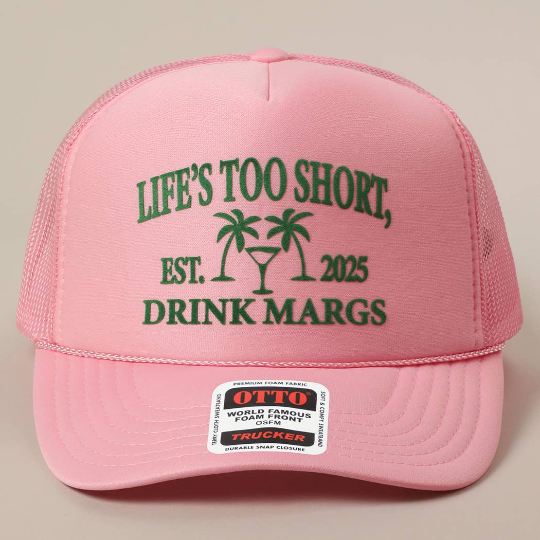 Life's Too Short, Drink Margs Text Mesh Back Trucker Hat