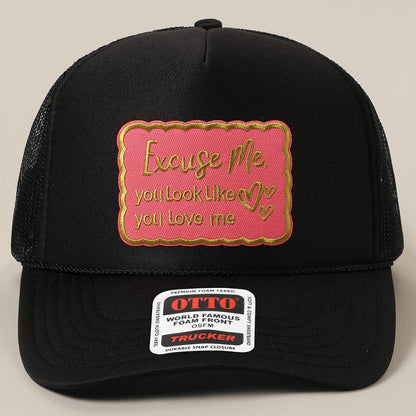 Excuse Me You Look Like You Love Me Letter Trucker Hat