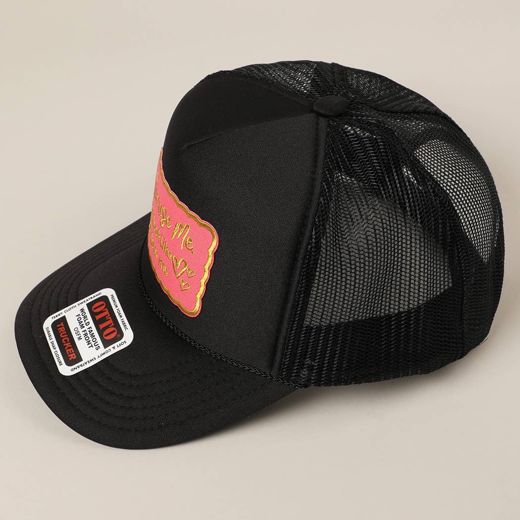 Excuse Me You Look Like You Love Me Letter Trucker Hat