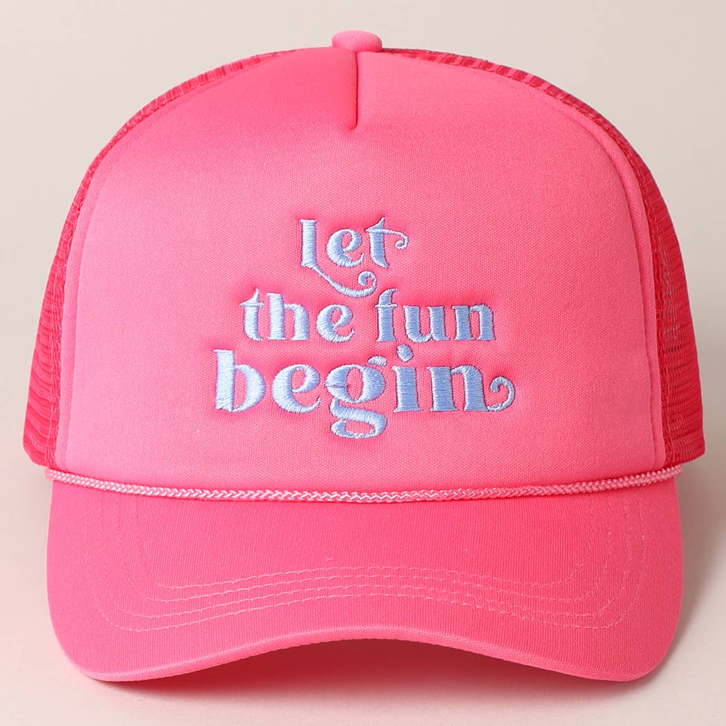 Let the Fun Begin Texts Embroidery Trucker Hat