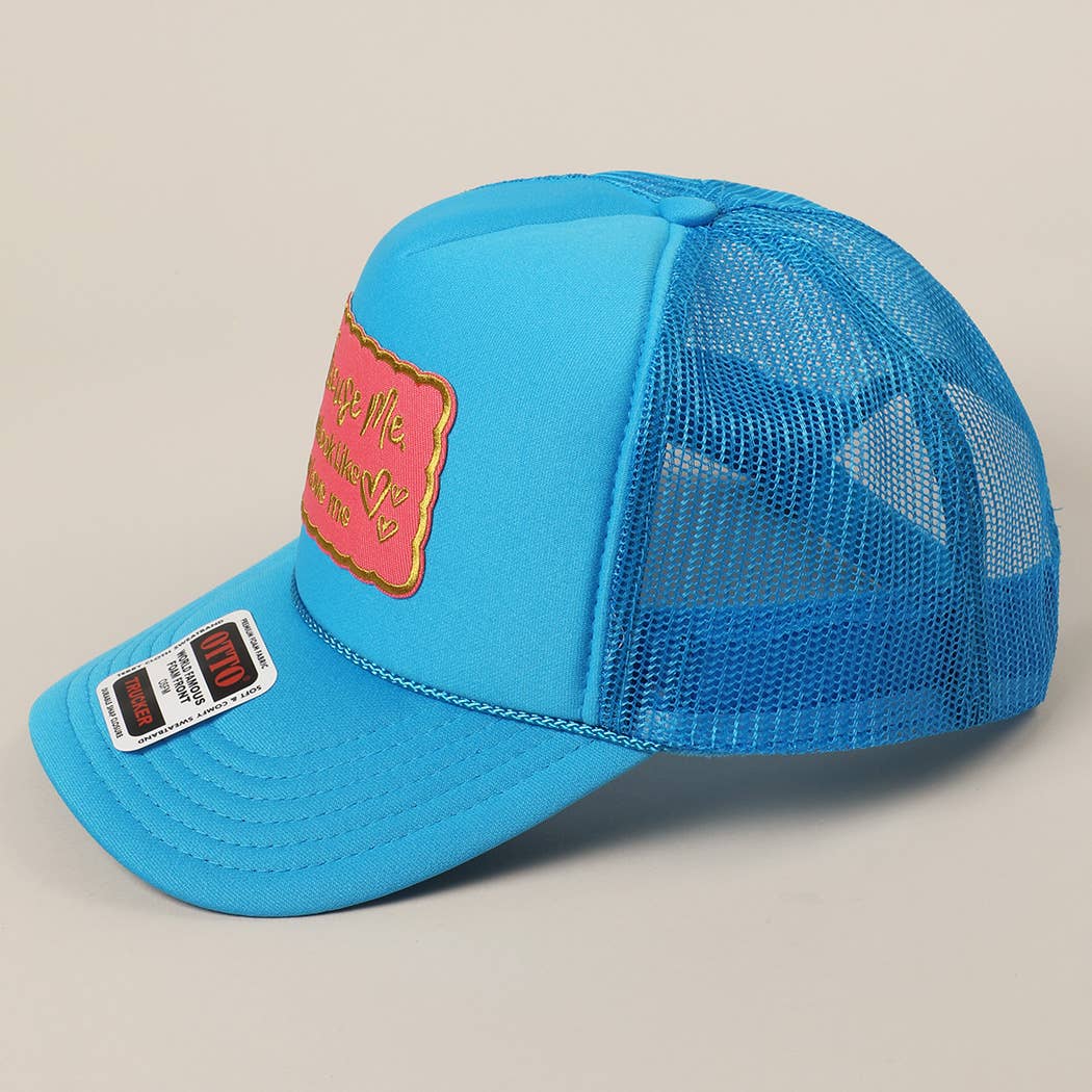 Excuse Me You Look Like You Love Me Letter Trucker Hat